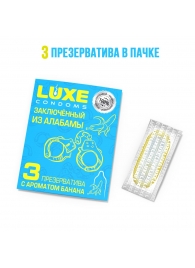 Презервативы  Заключенный из Алабамы  с ароматом банана - 3 шт. - Luxe - купить с доставкой в Сочи